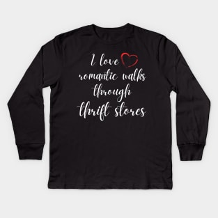 I Love Romantic Walks Through Thrift Stores Funny Kids Long Sleeve T-Shirt